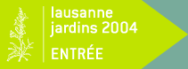 Lausanne Jardins 2004 - Entrée